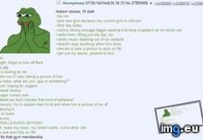 Tags: 4chan, anon, gym, joins (Pict. in My r/4CHAN favs)