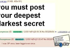 Tags: 4chan, anon, darkest, deepest, secret, tells (Pict. in My r/4CHAN favs)