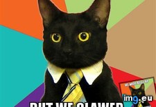 Tags: business, can, cat, for, hold, long, too (Pict. in My r/ADVICEANIMALS favs)