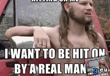 Tags: friends, gay, gems, hear, one, redneck, time, total (Pict. in My r/ADVICEANIMALS favs)