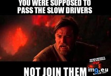 Tags: drive, fast, lane, left, people (Pict. in My r/ADVICEANIMALS favs)