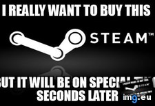 Tags: gaming, good, problem, steam (Pict. in My r/GAMING favs)
