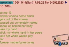 Tags: 4chan, anon, fucks, mother (Pict. in My r/4CHAN favs)
