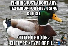 Tags: actual, advice, mallard, money, textbooks, waste (Pict. in My r/ADVICEANIMALS favs)