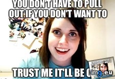 Tags: birth, control, knowing, not, she (Pict. in My r/ADVICEANIMALS favs)