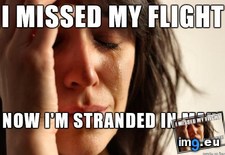 Tags: cousin, flight, missed (Pict. in My r/ADVICEANIMALS favs)