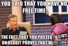 Tags: free, guy, time (Pict. in My r/ADVICEANIMALS favs)