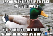 Tags: advice, duck, got, way, woah (Pict. in My r/ADVICEANIMALS favs)
