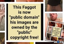 Dickless f*g needs exposure 3 (#Slut #Whore #Gay #Exposed #Fag #Control #Joseph #Blackmail #Waterford) - 143 KB Tags: balls, blackmail, control, dickless, exposed, fag, gay, joseph, lee, penectomy, ray, slut, waterford, whore (Pict. in Instant Upload)