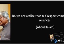 Tags: abdul, kalam, quotes, realize, reliance, respect (Pict. in Rehost)