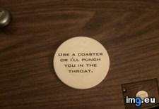 Tags: coasters, friend, funny, great (Pict. in My r/FUNNY favs)