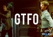 Tags: gtfo (GIF in Rehost)