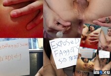 Tags:  (Pict. in My faggot fuck hole exposed)